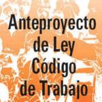 Anteproyecto de código de trabajo vislumbra abarcadores debates