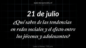¿Qué sabes de las tendencias en redes sociales y el efecto entre los jóvenes adolescentes? | 21.07.2026