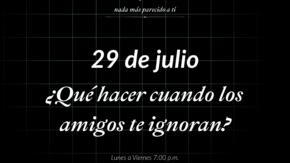 ¿Qué hacer cuando los amigos te ignoran?