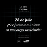 ¿Ser fuerte se convierte en una carga invisible?